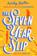 The Seven Year Slip                                                                                                                                   <br><span class="capt-avtor"> By:Poston, Ashley                                    </span><br><span class="capt-pari"> Eur:10,39 Мкд:639</span>